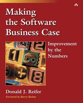 Paperback Making the Software Business Case: Improvement by the Numbers Book