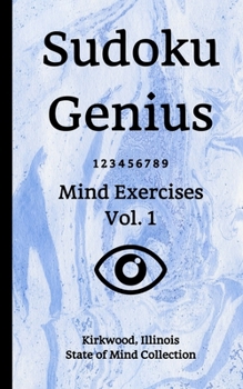 Paperback Sudoku Genius Mind Exercises Volume 1: Kirkwood, Illinois State of Mind Collection Book