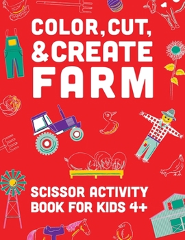 Paperback Color, Cut, & Create Farm: Scissor craft activity book for kids [Large Print] Book