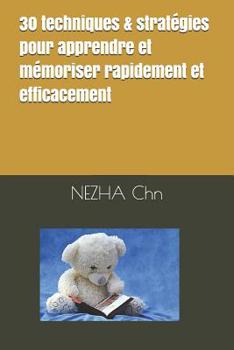 Paperback 30 Techniques & Stratégies Pour Apprendre Et Mémoriser Rapidement Et Efficacement [French] Book