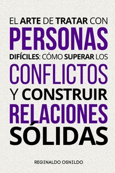 Paperback El arte de tratar con personas difíciles: cómo superar los conflictos y construir relaciones sólidas [Spanish] Book