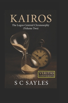 Paperback Kairos: The Logos-Centred Chronosophy (VOLUME TWO) Book