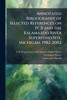 Annotated Bibliography of Selected References on PCB and the Kalamazoo River Superfund Site, Michigan, 1982-2002: Open-File Report 2003-338
