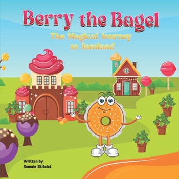 Paperback Berry The Bagel: The Magical Journey to Jamland Book