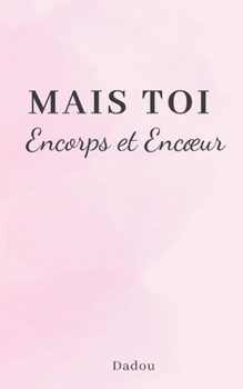 Paperback Mais toi.: Encorps et Encoeur. [French] Book
