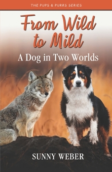 Paperback From Wild to Mild: A Dog in Two Worlds Book