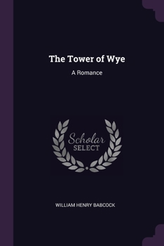 Paperback The Tower of Wye: A Romance Book