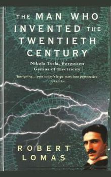 Paperback The Man Who Invented the Twentieth Century: Nikola Tesla, Forgotten Genius of Electricity Book