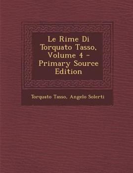 Le Rime Di Torquato Tasso, Volume 4