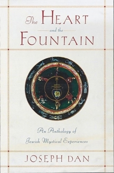 Hardcover The Heart and the Fountain: An Anthology of Jewish Mystical Experiences Book