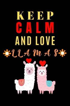 Paperback Keep Calm And Love Llamas: A Nice Gift Idea For Llama Lovers Funny Gifts Journal Lined Notebook Book