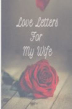 Hardcover Love Letters For My Wife (6x9 Personal Journal, 150 pages) (Love Letters Series - Author C. Jordan) Book