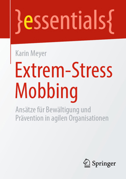 Paperback Extrem-Stress Mobbing: Ansätze Für Bewältigung Und Prävention in Agilen Organisationen [German] Book