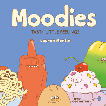 Hardcover Moodies: Tasty Little Feelings Book