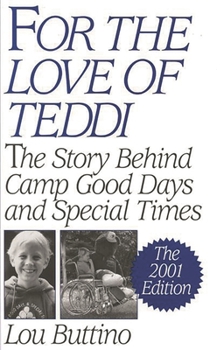 Hardcover For the Love of Teddi: The Story Behind Camp Good Days and Special Times, the 2001 Edition Book