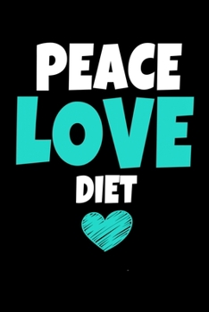 Peace Love Diet: Journal Gift For Diet Lover  | 120 Blank Lined Page