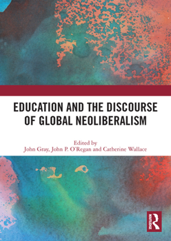Paperback Education and the Discourse of Global Neoliberalism Book
