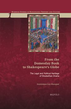 Hardcover From the Domesday Book to Shakespeare's Globe: The Legal and Political Heritage of Elizabethan Drama Book