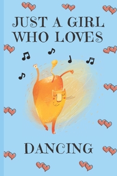 Paperback Just A Girl Who Loves Dancing: Dancers Gifts: Cute Novelty Notebook Gift: Lined Paper Paperback Journal Book