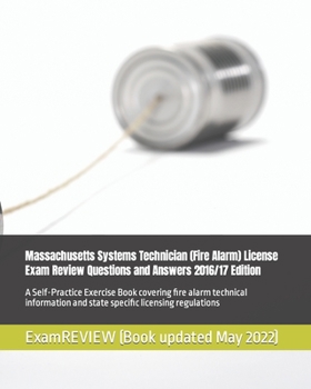 Massachusetts Systems Technician (Fire Alarm) License Exam Review Questions and Answers 2016/17 Edition: A Self-Practice Exercise Book covering fire ... and state specific licensing regulations