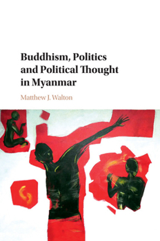 Paperback Buddhism, Politics and Political Thought in Myanmar Book