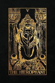 The Hierophant : 120 Blank Pages, the Hierophant Tarot Card Notebook - Black and Gold - Sketchbook, Journal, Diary (Tarot Card Notebooks)