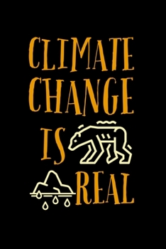 Climate Change Is Real: Global Warming Notebook JournalDiaryOrganizer Gift For Christmas and Birthday (6x9) 100 Pages Blank Lined Composition College Ruled For Activists, Earth Lovers and Climate Chan