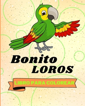 Paperback Libro Para Colorear de Loros Bonitos: Adorables Loros Para Colorear Para Niños [Spanish] Book