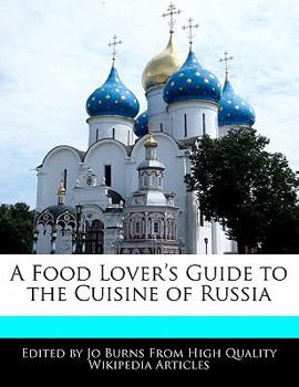 A Food Lover's Guide to the Cuisine of Russi