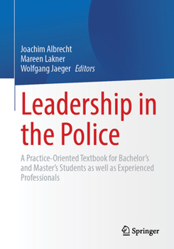 Paperback Leadership in the Police: A Practice-Oriented Textbook for Bachelor's and Master's Students as Well as Experienced Professionals Book
