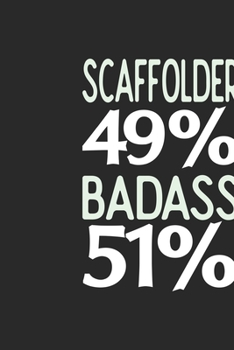 Scaffolder 49 % BADASS 51 %: Scaffolder Notebook | Scaffolder Journal | 110 SKETCH  Paper Pages | 6 x 9 | Handlettering | Logbook