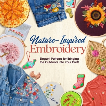 Paperback Nature-Inspired Embroidery: Elegant Patterns for Bringing the Outdoors into Your Craft Book