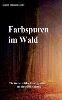 Paperback Farbspuren im Wald: Mystischer Westerw?lder Krimi [German] Book