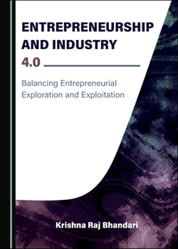 Hardcover Entrepreneurship and Industry 4.0: Balancing Entrepreneurial Exploration and Exploitation Book