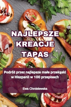 Paperback Najlepsze Kreacje Tapas [Polish] Book