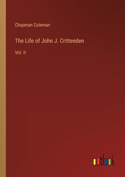 Paperback The Life of John J. Crittenden: Vol. II Book