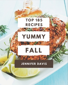 Paperback Top 185 Yummy Fall Recipes: An Inspiring Yummy Fall Cookbook for You Book