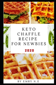 Paperback Keto Chaffle Recipe For Newbies: Discover keto recipes for savory keto friendly Chaffles Book