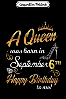 Composition Notebook: Womens A Queen Was Born In September Lovely Birthday Gift  Journal/Notebook Blank Lined Ruled 6x9 100 Pages