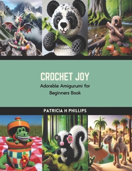Paperback Crochet Joy: Adorable Amigurumi for Beginners Book