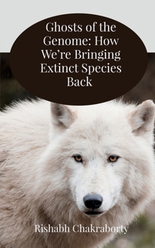 Paperback Ghosts of the Genome: How We're Bringing Extinct Species Back Book