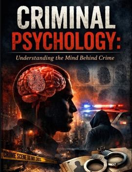 Paperback Criminal Psychology: Understanding the Mind Behind Crime Book