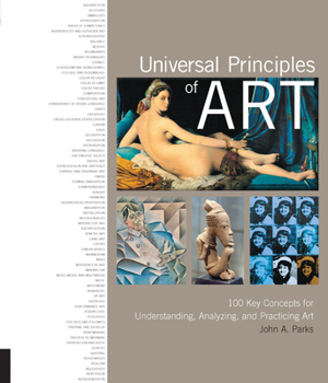Hardcover Universal Principles of Art: 100 Key Concepts for Understanding, Analyzing, and Practicing Art Book