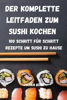 Paperback Der Komplette Leitfaden Zum Sushi Kochen [German] Book