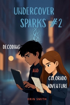 Undercover Sparks #2: Decoding and Colorado Adventure