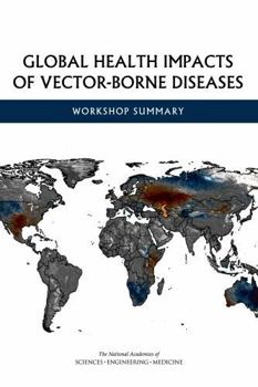 Global Health Impacts of Vector-Borne Diseases: Workshop Summary