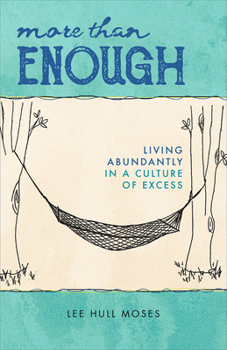 Paperback More Than Enough: Living Abundantly in a Culture of Excess Book