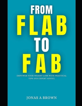Paperback From Flab To Fab: Empower Your Weight Loss with Practical Tips and Expert Advice Book