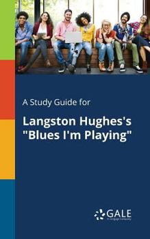 Paperback A Study Guide for Langston Hughes's "Blues I'm Playing" Book