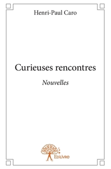 Paperback Curieuses rencontres: Nouvelles [French] Book